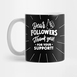 Dear Followers Thank You Mug